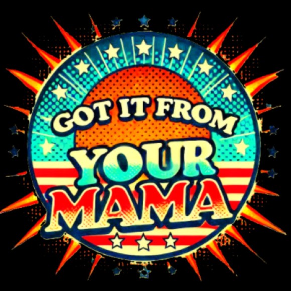 gotitfromyourma